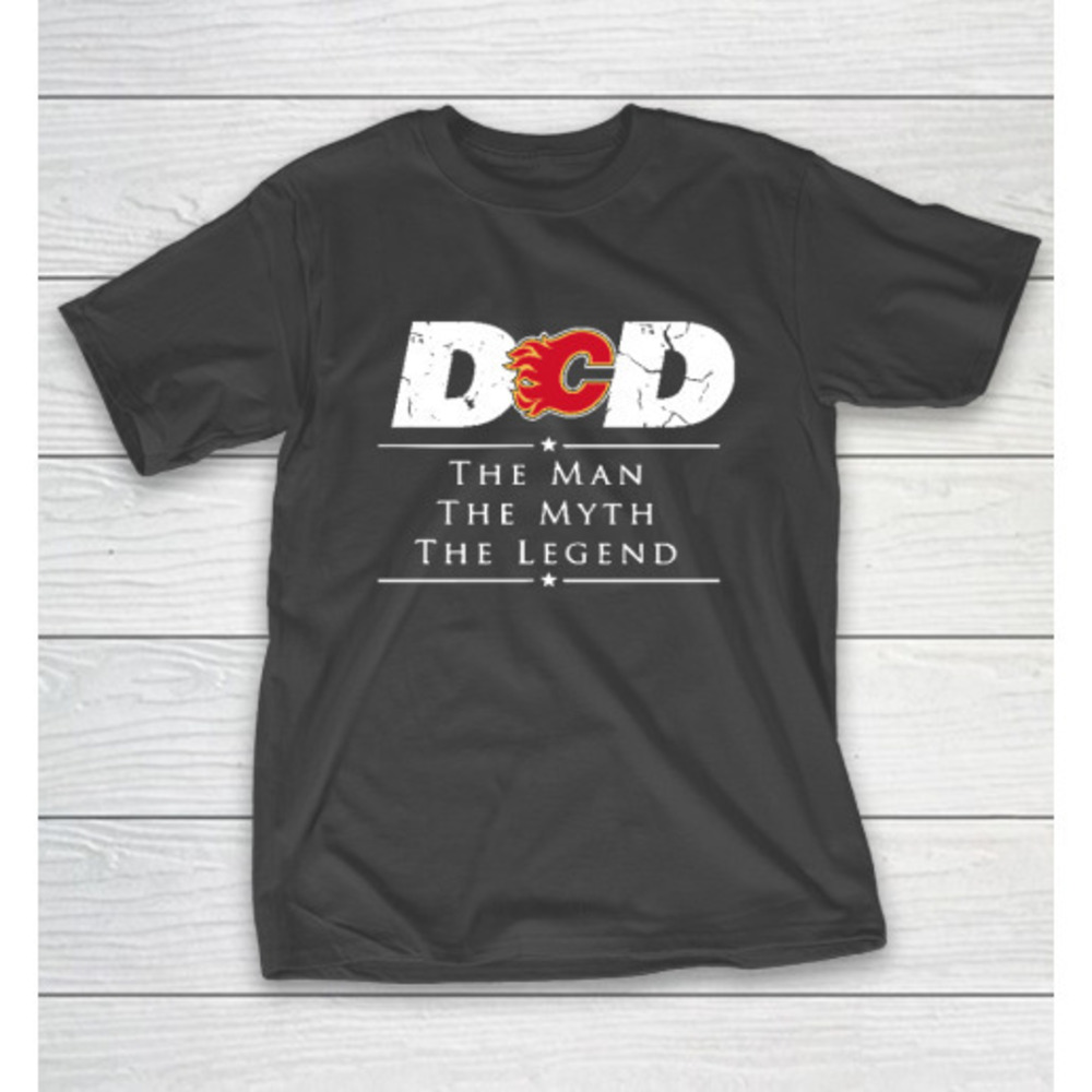 Calgary Flames Nhl Ice Hockey Dad The Man The Myth The Legend Tshirt